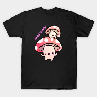 Hello friend a cute and fun mushrooms T-Shirt